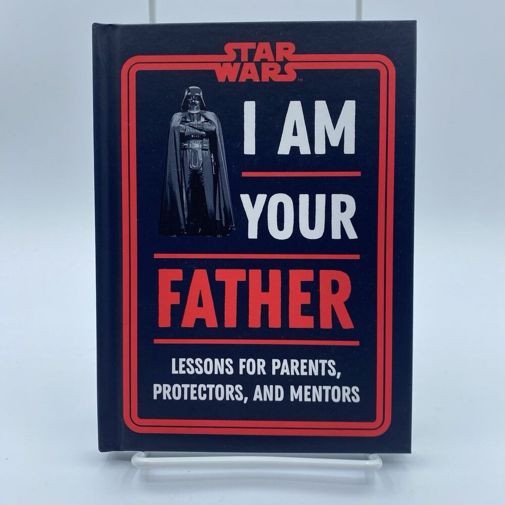 Star Wars I Am Your Father: Lessons for Parent's, Protectors, and Mentors NEW